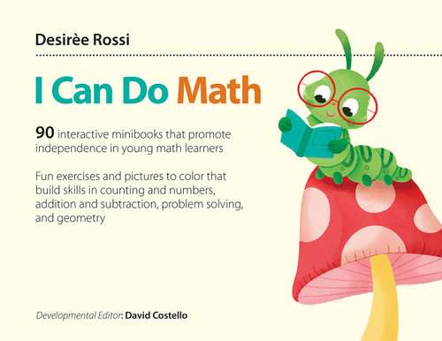 I Can Do Math (90 interactive minibooks that promote independence in young math learners) by Desirèe Rossi, David Costello, 9781551383699