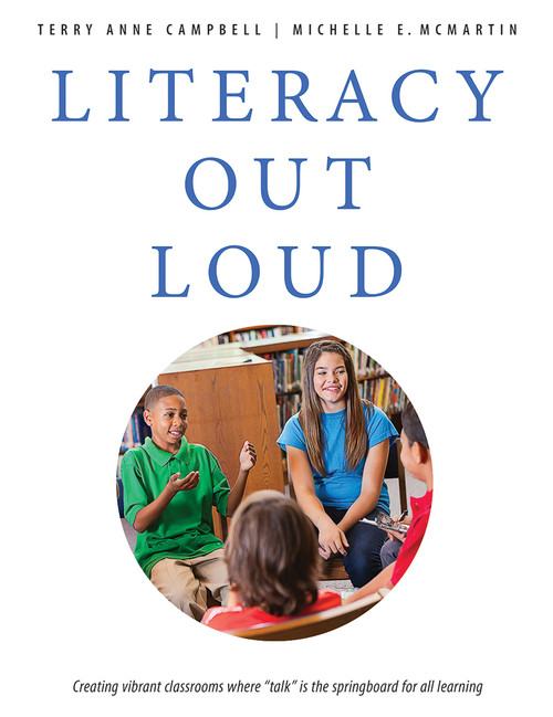 Literacy Out Loud (Creating vibrant classrooms where "talk" is the springboard for all learning) by Terry Anne Campbell, Michelle E. McMartin, 9781551383231