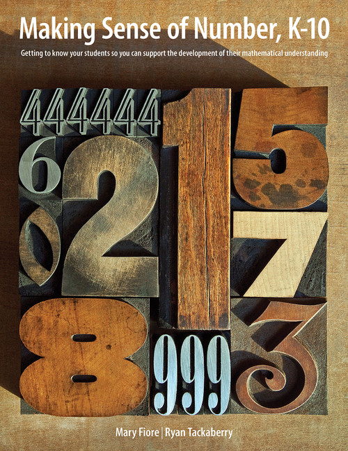 Making Sense of Number, K-10 (Getting to know your students so you can support the development of their mathematical understanding) by Mary Fiore, Ryan Tackaberry, 9781551383323