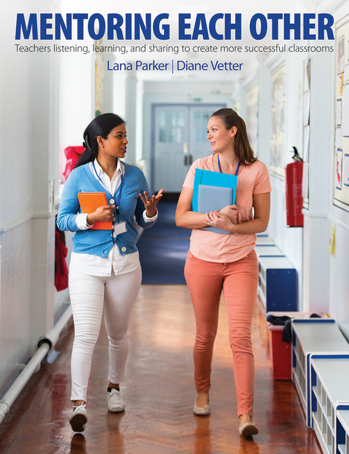 Mentoring Each Other (Teachers listening, learning, and sharing to create more successful classrooms) by Lana Parker, Diane Vetter, 9781551383460