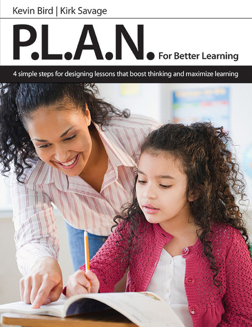 P.L.A.N. for Better Learning by Kirk Savage, Kevin Bird, 9781551383057
