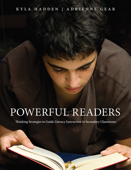 Powerful Readers (Thinking strategies to guide literacy instruction in secondary classrooms) by Kyla Hadden, Adrienne Gear, 9781551383132