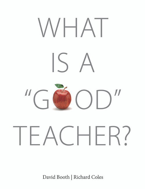 What Is A 'Good' Teacher? by David Booth, Richard Coles, 9781551383279