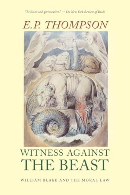 Witness Against the Beast (William Blake and the Moral Law) by E. P. Thompson, 9781565840997