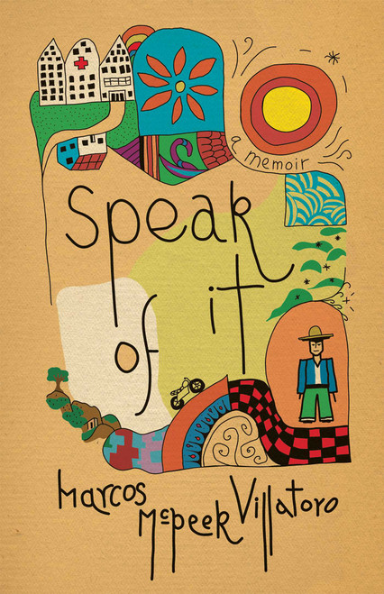 Speak of It (A Memoir) by Marcos McPeek Villatoro, 9780826369499