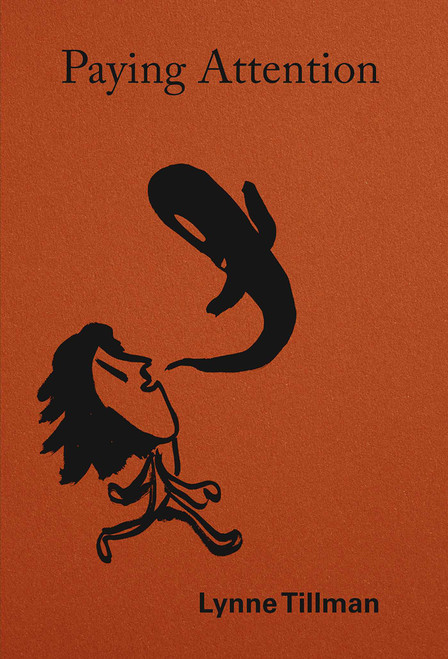 Lynne Tillman: Paying Attention (Essays on Art and Culture) by Lynne Tillman, Elizabeth Schambelan, 9781644231746