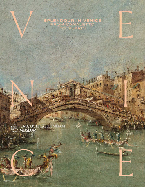 Splendour in Venice (From Canaletto to Guardi) by Alberto Craievich, Luísa Sampaio, Mar Borobia, Vera Mariz, 9789899119208