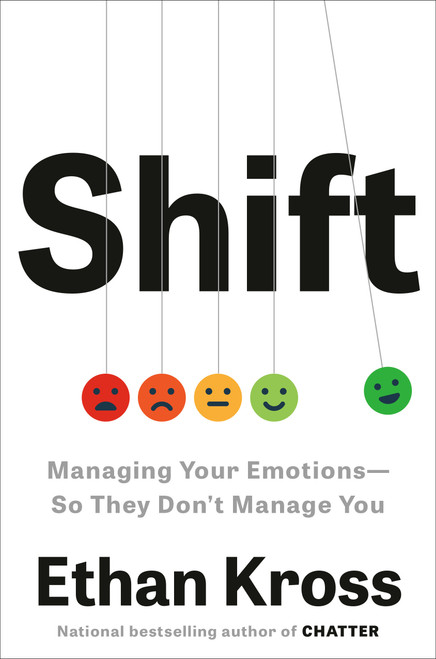 Shift (Managing Your Emotions--So They Don't Manage You) by Ethan Kross, 9780593444412
