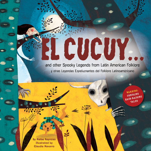 El Cucuy... and other spooky legends from Latin American folklore (Bilingual Edition) by Naibe Reynoso, Claudia Navarro, Victoria Infante, 9781958615010