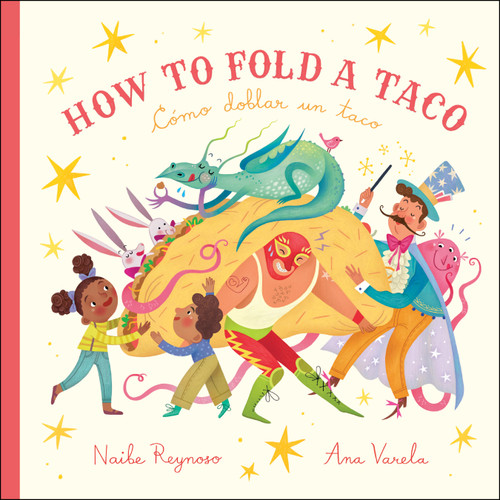 How To Fold A Taco (Cómo doblar un taco) (Bilingual Edition) by Naibe Reynoso, Ana Varela, 9781733710367