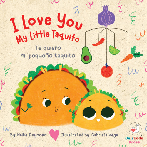 I Love You My Little Taquito (Te quiero mi pequeño taquito) (Bilingual Edition) by Naibe Reynoso, Gabriela Vega, 9781958615072