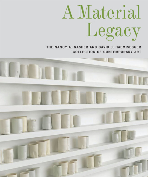 A Material Legacy (The Nancy A. Nasher and David J. Haemisegger Collection of Contemporary Art) by Marshall N. Price, 9780938989400