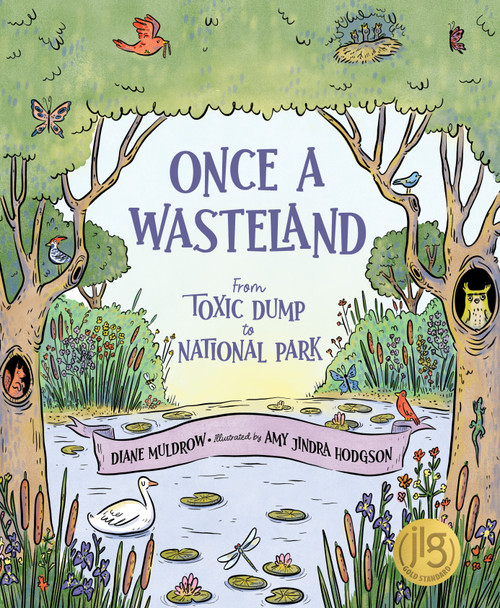 Once a Wasteland (From Toxic Dump to National Park) by Diane Muldrow, Amy Jindra Hodgson, 9781534113480