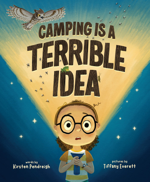 Camping Is a Terrible Idea by Kirsten Pendreigh, Tiffany Everett, 9781534113442