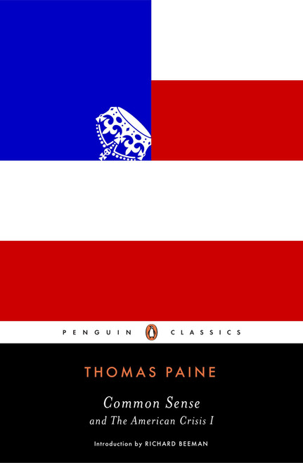 Common Sense (and The American Crisis I) by Thomas Paine, Richard Beeman, 9780143107590
