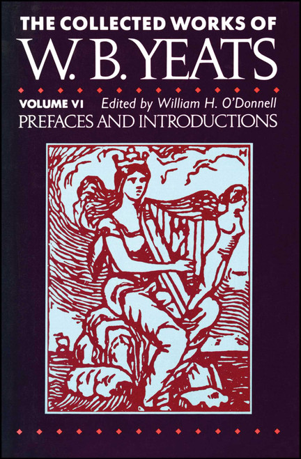 The Collected Works of W.B. Yeats Vol. VI: Prefaces an by William Butler Yeats, 9781451655070