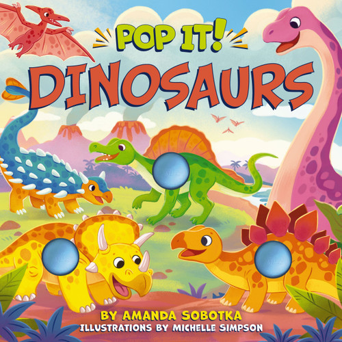 Pop It! Dinosaurs by Amanda Sobotka, Michelle Simpson, 9781400355167