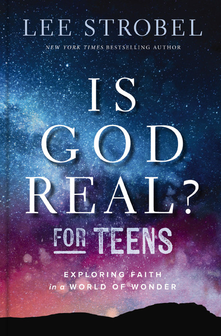 Is God Real? for Teens (Exploring Faith in a World of Wonder) by Lee Strobel, 9780310179856