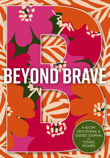Beyond Brave (A 60-Day Devotional and Guided Journal for Young Women) by Zondervan, 9780310181637