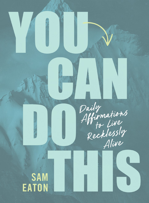 You Can Do This (Daily Affirmations to Live Recklessly Alive) by Sam Eaton, 9780310467427
