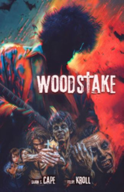 Woodstake (Three Days of Peace, Music and Blood) by Darin S. Cape, Felipe Kroll, 9798992749915