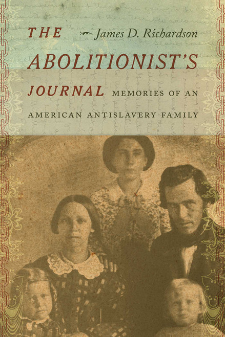 The Abolitionist's Journal (Memories of an American Antislavery Family) by James D. Richardson, 9780826364036