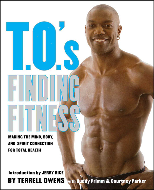 T.O.'s Finding Fitness (Making the Mind, Body, and Spirit Connection for Total Health) by Terrell Owens, Buddy Primm, Courtney Parker, Jerry Rice, 9781416595137