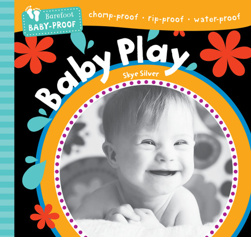 Barefoot Baby-Proof: Baby Play by Skye Silver, 9798888596753