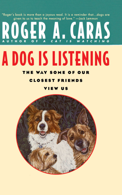 A Dog Is Listening (The Way Some of Our Closest Friends View Us) by Roger A. Caras, 9780671797263