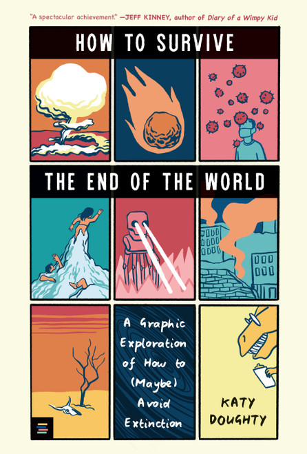How to Survive the End of the World (A Graphic Exploration of How to (Maybe) Avoid Extinction) by Katy Doughty, Katy Doughty, 9781536232790