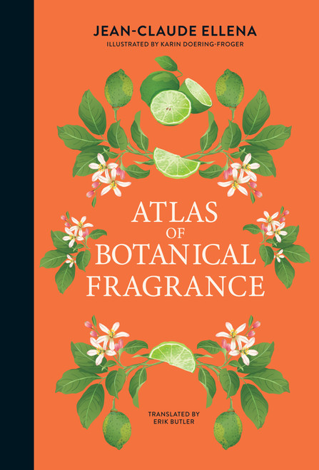 Atlas of Botanical Fragrance by Jean-Claude Ellena, Karin Doering-Froger, Erik Butler, 9780262051767