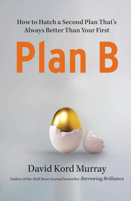 Plan B (How to Hatch a Second Plan That's Always Better Than Your First) by David Kord Murray, 9781439198377