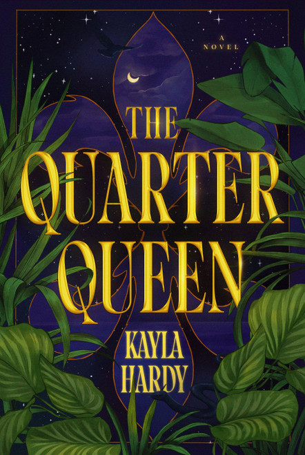 The Quarter Queen (A Novel) by Kayla Hardy, 9780593976760
