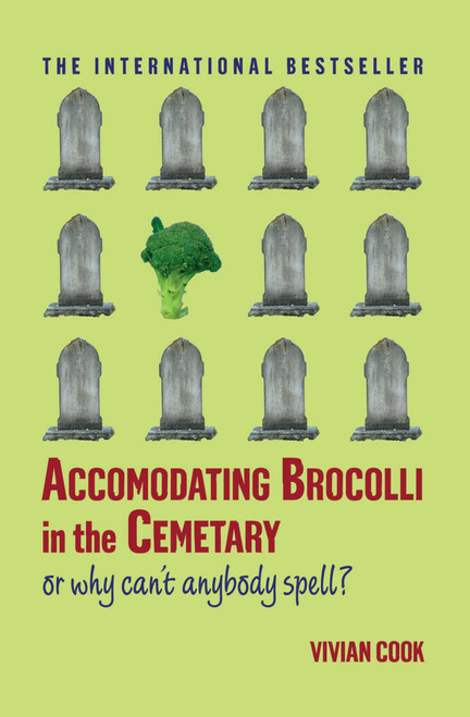 Accomodating Brocolli in the Cemetary (Or Why Can't Anybody Spell) by Vivian Cook, 9780743297110