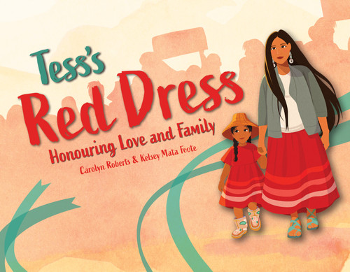 Tess's Red Dress (Honouring love and family) by Carolyn Roberts, Kelsey Mata Foote, 9781778540905