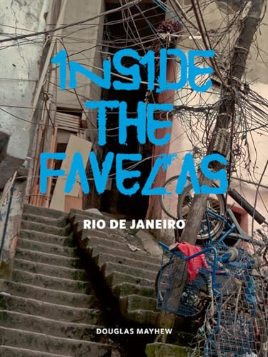 Inside the Favelas (Rio de Janeiro) by Douglas Mayhew, 9780982379943
