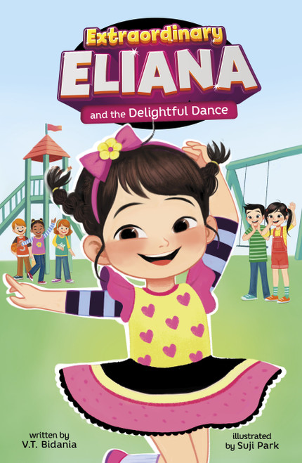 Extraordinary Eliana and the Delightful Dance by V.T. Bidania, Suji Park, 9798875214066
