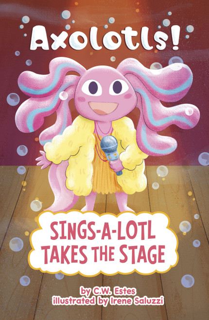 Sings-a-Lotl Takes the Stage by Irene Saluzzi, C.W. Estes, 9798875238666