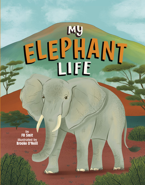 My Elephant Life by Brooke O'Neill, FB Smit, 9798875239366