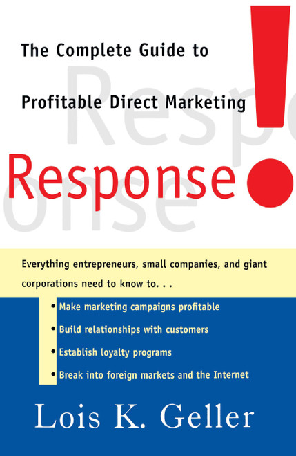 Response (The Complete Guide to Profitable Direct Marketing) by Lois K. Geller, 9780684871134