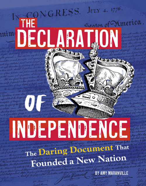 The Declaration of Independence (The Daring Document That Founded a New Nation) by Amy Maranville, 9798875244650