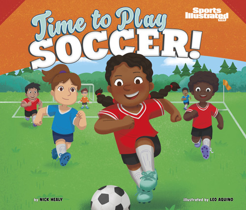 Time to Play Soccer! by Leo Aquino, Nick Healy, 9781684364121