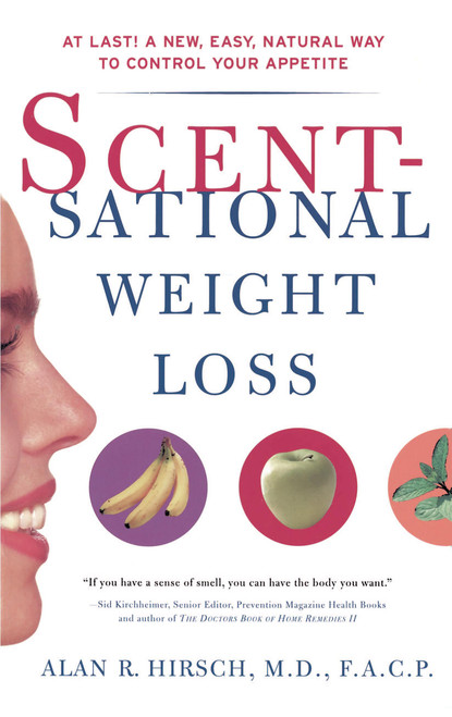 Scentsational Weight Loss (At Last a New Easy Natural Way To Control Your Appetite) by Alan R. Hirsch, 9780684845661