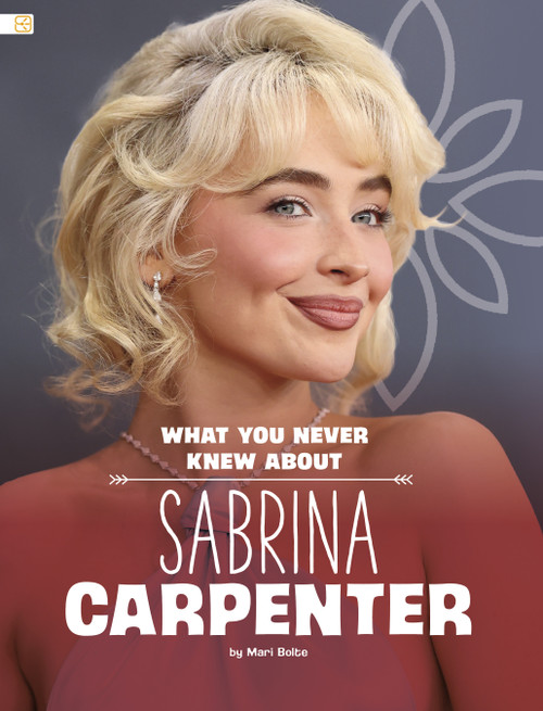 What You Never Knew About Sabrina Carpenter by Mari Bolte, 9798875253423