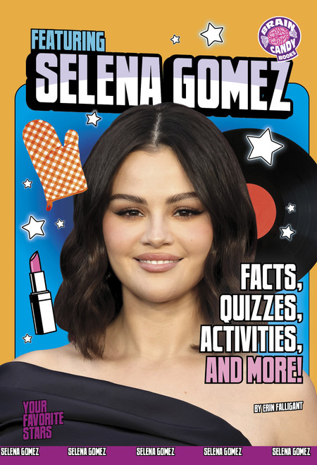 Featuring Selena Gomez (Facts, Quizzes, Activities, and More!) - 9798875255205 by Erin Falligant, 9798875255205
