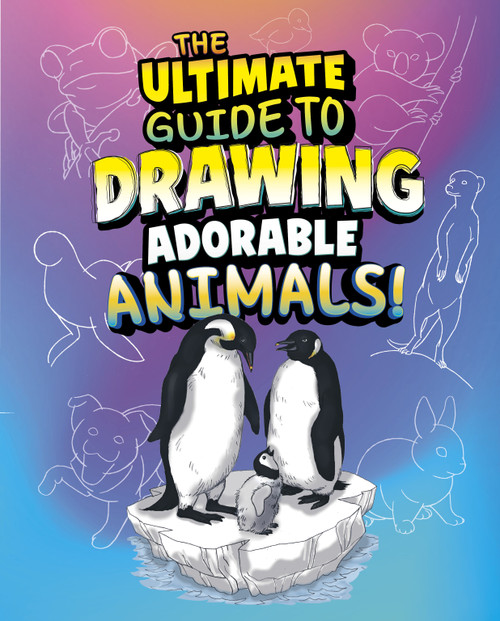 The Ultimate Guide to Drawing Adorable Animals! by Kathryn Clay, June Brigman, 9798875256745