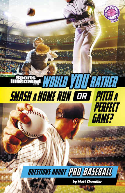 Would You Rather Smash a Home Run or Pitch a Perfect Game? (Questions About Pro Baseball) by Matt Chandler, 9798875257131