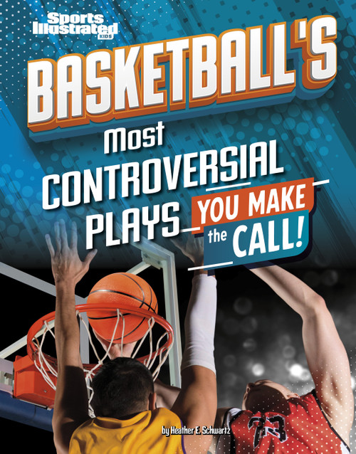 Basketball's Most Controversial Plays (You Make the Call) - 9798875257377 by Heather E. Schwartz, 9798875257377