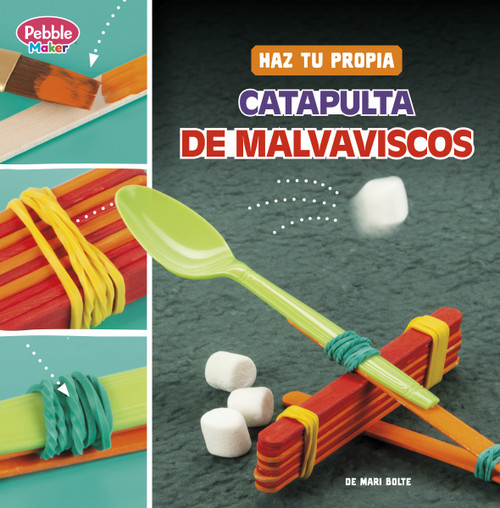 Haz tu propia catapulta de malvaviscos (Spanish Edition) by Mari Bolte, 9798875261152