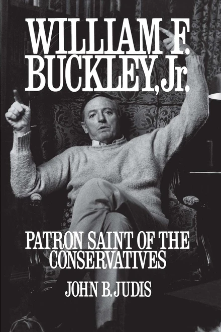 William F. Buckley, Jr. (Patron Saint of the Conservatives) by John B. Judis, 9780743217972